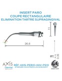 Insert Paro - Elimination Tartre Supra gingival - Coupe Rectangulaire