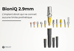 BioniQ 2.9 mm : L'implant étroit qui ne connaît aucune limite prothétique